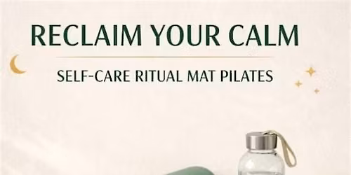 Reclaim Your Calm: wellness food and Pilates event