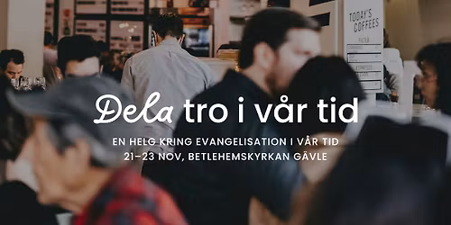 Dela tro i v\u00e5r tid - en helg kring evangelisation i v\u00e5r tid