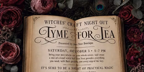 \u2728\ud83c\udf19\ud83c\udf39Witches Craft Night Out at Tyme for Tea! \ud83c\udf39\ud83c\udf19\u2728