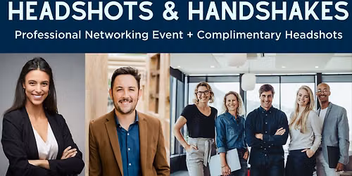Headshots & Handshakes: A Professional Networking Event