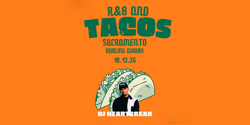 R&B and Tacos with DJ HEARTBREAK - Darling Aviary Sacramento
