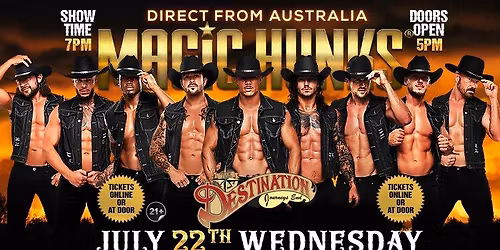 July 22nd: Midland, TX - MAGIC HUNKS Girls Night Out the Show\u00ae AUSTRALIA TAKEOVER at The Destination