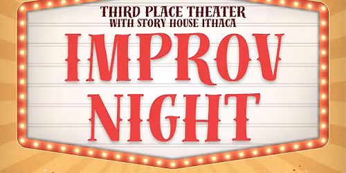 Improv Night - a collaboration between Third Place Theatre & Story House Ithaca