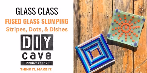 Intro to Fusing and Slumping - Stripes, Dots & Dishes