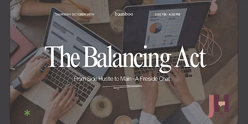 The Balancing Act: from Side Hustle to Main - A Fireside Chat