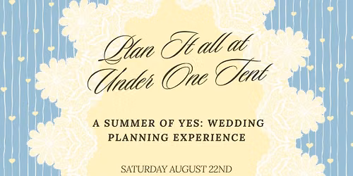 Plan it at Under One Tent : A Summer of Yes Open House! \ud83d\udc9b