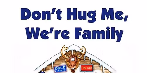 DON'T HUG ME, WE'RE FAMILY musical comedy