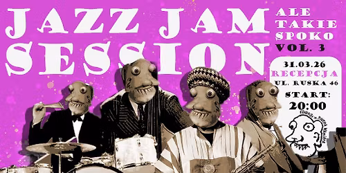 JAZZ JAM SESSION ALE TAKIE SPOKO VOL. 3 - 31.03.26 - Recepcja