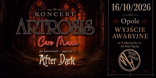 ARTROSIS + CARO MANE \/ WYJ\u015aCIE AWARYJNE \/ OPOLE 16-10-2026