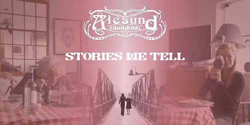 \u00c5lesund Filmklubb "Stories We Tell"
