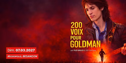 200 VOIX POUR GOLDMAN - Micropolis - Besan\u00e7on