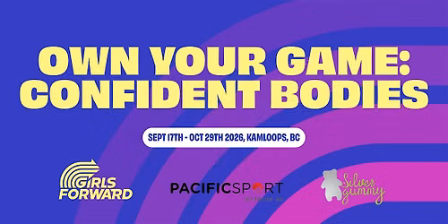 Own Your Game: Confident Bodies (Girls Forward x PacificSport)