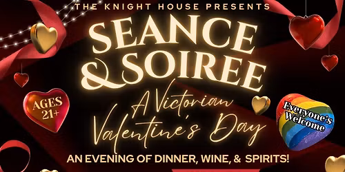 Seance & Soiree: A Victorian Valentine's Day!