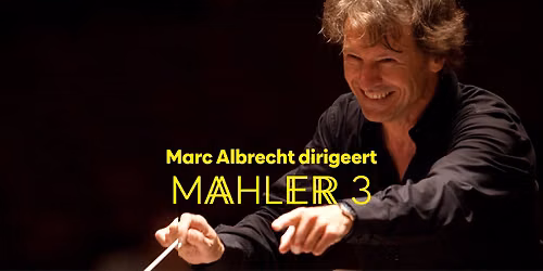 Inauguratieconcert: Marc Albrecht dirigeert Mahler 3