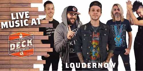 LOUDERNOW LIVE @ THE DECK