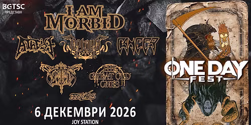 ONE DAY FEST: I AM MORBID, ATHEIST, ARKONA, CANCER, SETH, The Great Old Ones \/ 6 December\/ BULGARIA