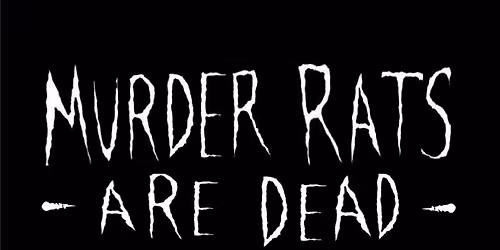 2007-2026: You'd Get Less for Murder.... A Murder Rats Farewell Day 1