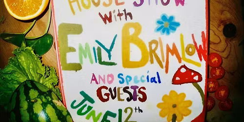 Emily Brimlow + Special Guests : A Santa Cruz House Show