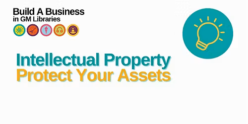 Build A Business: Intellectual Property - Protect Your Assets