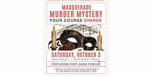 Masquerade Murder Mystery Dinner with Chef Adam Pawlak
