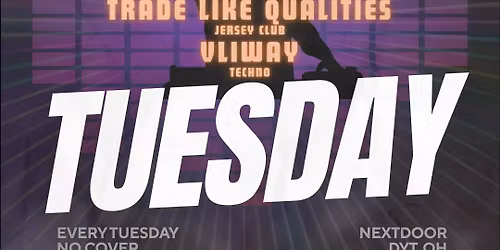 EDM Tuesday @ NextDoor (Adam S. b2b Ceemore, Trade Like Qualities, and VLIWAY)