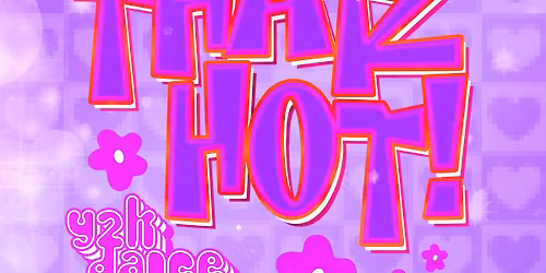 Thatz Hot: Y2K Dance Night