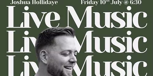 Live Music - Joshua Hollidaye 