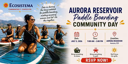 Caminatas y Cafecito\/ Aurora Reservoir Paddle Boarding Community Day