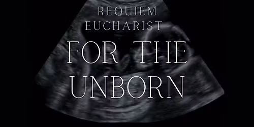 Requiem Eucharist for the Unborn