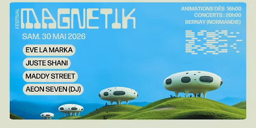 FESTIVAL MAGNETIK JOUR 2 (30 mai 2026)