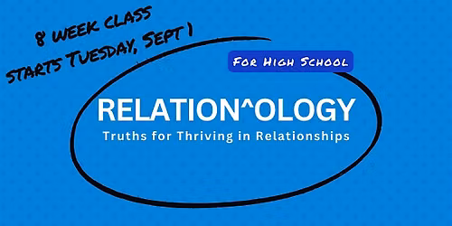 RELATION^OLOGY: Truths for Thriving in Relationships (High-school)