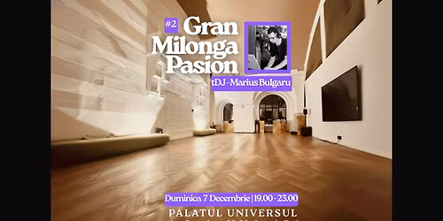 Grand Milonga Pasion @ Palatul Universul - editia #2 - DJ Marius Bulgaru