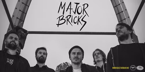MAJOR BRICKS \/ Supp: SIMMER DIM \/\/ Bastard Bar