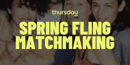 Thursday | Spring Fling Matchmaking - Multiple Matches! 35+ | Good Co | Vancouver