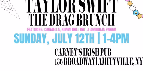 TAYLOR SWIFT: THE DRAG BRUNCH | SUNDAY, JULY 12TH 1PM @ CARNEY'S IRISH PUB
