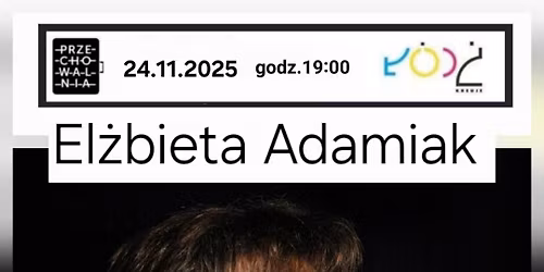 Listopadowy poniedzia\u0142ek Jubileuszowy "Kraina \u0141agodno\u015bci" EL\u017bBIETA ADAMIAK