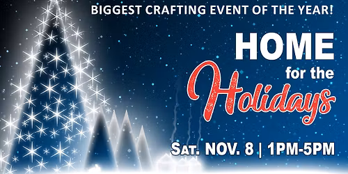 Home For The Holidays Family Crafting Event, Sat. Nov. 8, '25