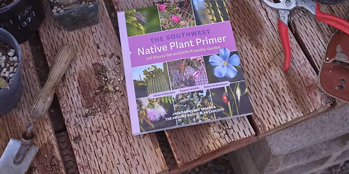The Southwest Native Plant Primer: A Talk and Book Signing with Jack Dash