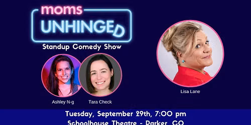 Moms Unhinged Standup Comedy Show in Parker, CO