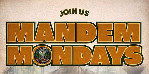MANDEM IN THE WOODS PRESENTS: MANDEM MONDAYS
