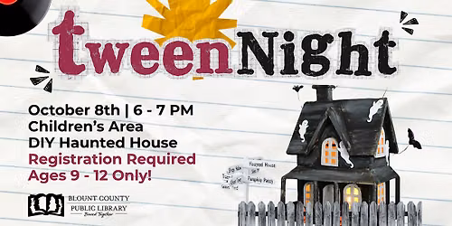 Tween Night: DIY Haunted House (Ages 9-12)