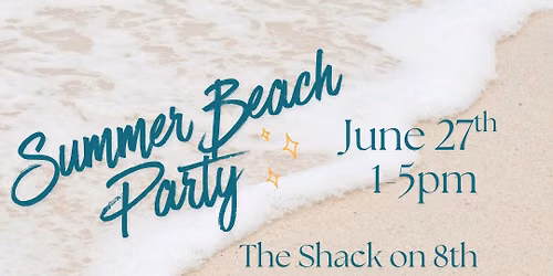 Summer Beach Party - The Shack on 8th 