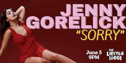 Jenny Gorelick "SORRY" Comedy Hour - 06\/05\/26