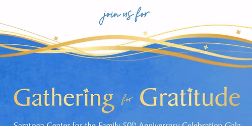 Gathering for Gratitude - Saratoga Center for the Family 50th Anniversary Celebration Gala