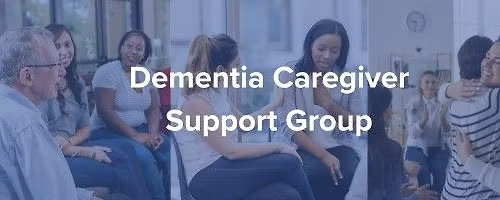 Dementia Caregiver Support Group