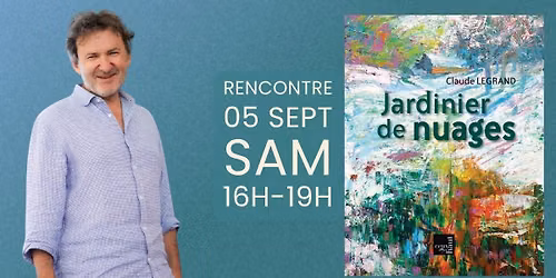 Rencontre-Dédicace · Claude Legrand · Jardinier de nuages