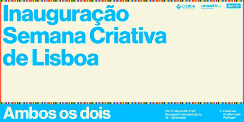 Inaugura\u00e7\u00e3o do 28\u00ba Festival CCP 2026 e Semana Criativa de Lisboa