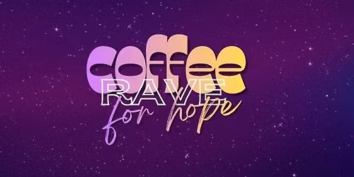 Coffee Rave for Hope