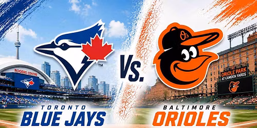 Baltimore Orioles vs. Toronto Blue Jays