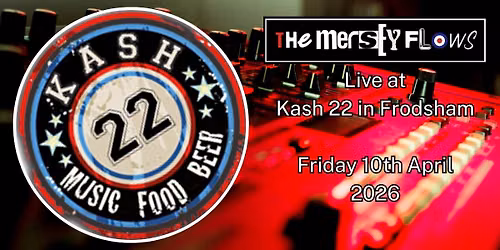 The Mersey Flows - Live at Kash 22 in Frodsham
